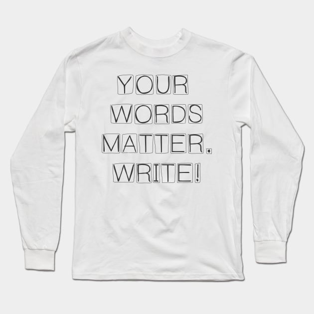 YOUR WORDS MATTER Long Sleeve T-Shirt by Briforliteracy